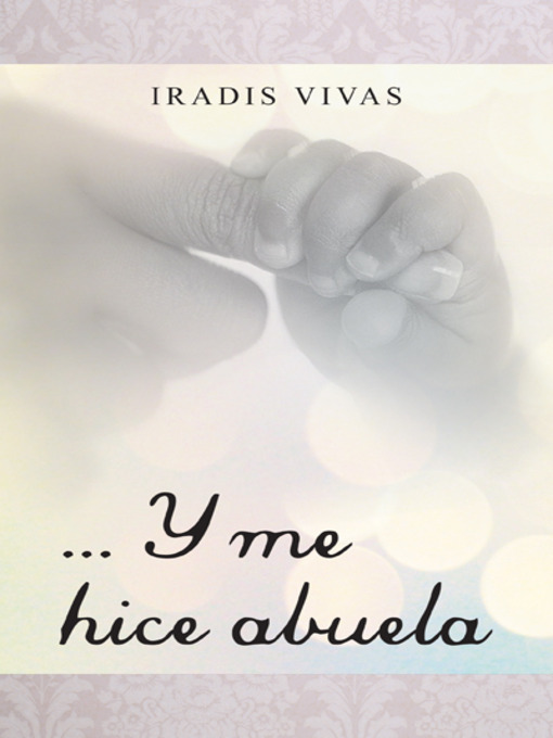 Title details for ... Y me hice abuela by Iradis Vivas - Available
